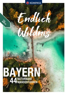 Abbildung von KOMPASS Endlich Wildnis - Bayern | 1. Auflage | 2023 | beck-shop.de