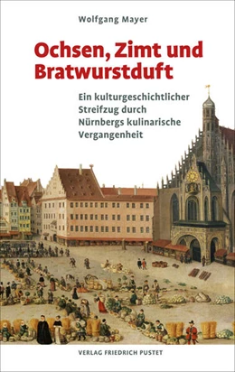 Abbildung von Mayer | Ochsen, Zimt und Bratwurstduft | 1. Auflage | 2023 | beck-shop.de