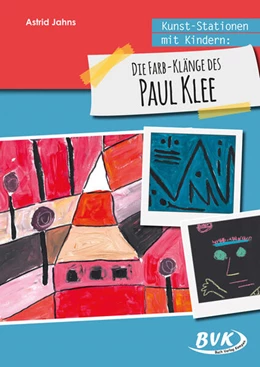 Abbildung von Jahns | Kunst-Stationen mit Kindern: Die Farb-Klänge des Paul Klee | 1. Auflage | 2024 | beck-shop.de