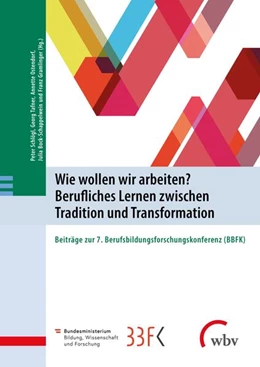 Abbildung von Schlögl / Tafner | Wie wollen wir arbeiten? Berufliches Lernen zwischen Tradition und Transformation | 1. Auflage | 2022 | beck-shop.de