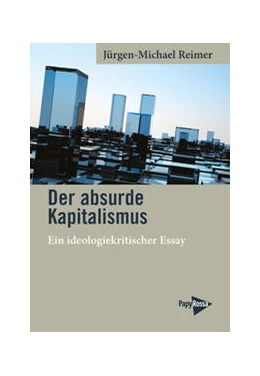 Abbildung von Reimer | Der absurde Kapitalismus | 1. Auflage | 2023 | beck-shop.de