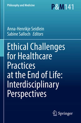 Abbildung von Seidlein / Salloch | Ethical Challenges for Healthcare Practices at the End of Life: Interdisciplinary Perspectives | 1. Auflage | 2023 | 141 | beck-shop.de