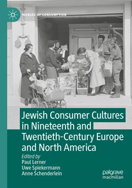 Abbildung von Lerner / Spiekermann | Jewish Consumer Cultures in Nineteenth and Twentieth-Century Europe and North America | 1. Auflage | 2023 | beck-shop.de