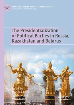 Abbildung von Glaser / Krivushin | The Presidentialization of Political Parties in Russia, Kazakhstan and Belarus | 1. Auflage | 2023 | beck-shop.de
