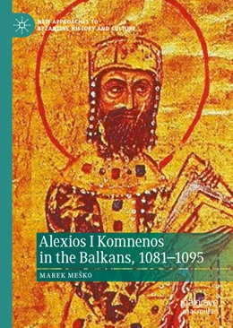 Abbildung von Meško | Alexios I Komnenos in the Balkans, 1081–1095 | 1. Auflage | 2023 | beck-shop.de