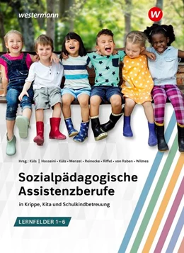 Abbildung von Küls / Riffel | Sozialpädagogische Assistenzberufe in Krippe, Kita und Schulkindbetreuung - Lernfelder 1-6. Schulbuch | 1. Auflage | 2023 | beck-shop.de