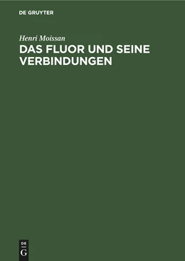 Abbildung von Moissan | Das Fluor und seine Verbindungen | 1. Auflage | 2022 | beck-shop.de