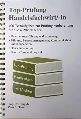 Abbildung von Ehlert | Top-Prüfung Handelsfachwirt/-in - 400 Fragen zur Prüfungsvorbereitung (Ringbindung) | 1. Auflage | 2021 | beck-shop.de