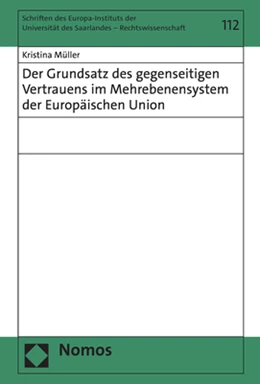 Abbildung von Müller | Der Grundsatz des gegenseitigen Vertrauens im Mehrebenensystem der Europäischen Union | 1. Auflage | 2023 | 112 | beck-shop.de
