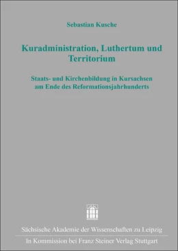 Abbildung von Kusche | Kuradministration, Luthertum und Territorium | 1. Auflage | 2023 | 49 | beck-shop.de