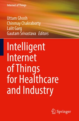 Abbildung von Ghosh / Chakraborty | Intelligent Internet of Things for Healthcare and Industry | 1. Auflage | 2023 | beck-shop.de