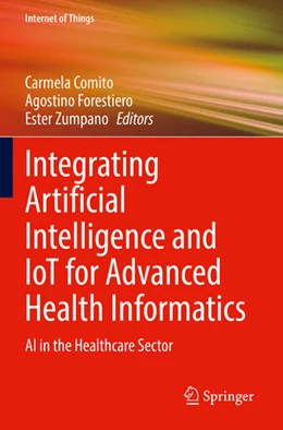 Abbildung von Comito / Forestiero | Integrating Artificial Intelligence and IoT for Advanced Health Informatics | 1. Auflage | 2023 | beck-shop.de