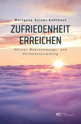 Abbildung von Kohlhaus | ZUFRIEDENHEIT ERREICHEN | 1. Auflage | 2023 | beck-shop.de