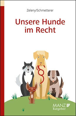 Abbildung von Zeleny / Schmetterer | Unsere Hunde im Recht | 1. Auflage | 2023 | beck-shop.de