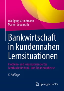 Abbildung von Grundmann / Leuenroth | Bankwirtschaft in kundennahen Lernsituationen | 5. Auflage | 2023 | beck-shop.de