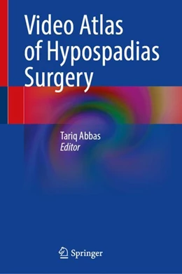 Abbildung von Abbas | Video Atlas of Hypospadias Surgery | 1. Auflage | 2024 | beck-shop.de