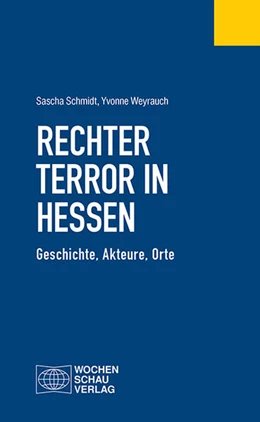 Abbildung von Schmidt / Weyrauch | Rechter Terror in Hessen | 1. Auflage | 2023 | beck-shop.de