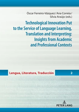 Abbildung von Ferreiro-Vázquez / Gonçalves Araújo | Technological Innovation Put to the Service of Language Learning, Translation and Interpreting: Insights from Academic and Professional Contexts | 1. Auflage | 2023 | beck-shop.de