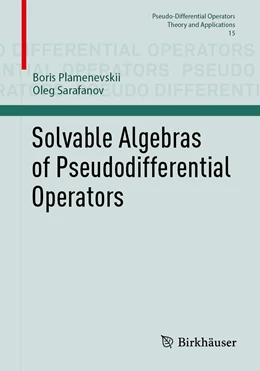 Abbildung von Plamenevskii / Sarafanov | Solvable Algebras of Pseudodifferential Operators | 1. Auflage | 2023 | 15 | beck-shop.de
