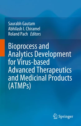 Abbildung von Gautam / Chiramel | Bioprocess and Analytics Development for Virus-based Advanced Therapeutics and Medicinal Products (ATMPs) | 1. Auflage | 2023 | beck-shop.de