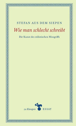 Abbildung von Aus Dem Siepen | Wie man schlecht schreibt | 1. Auflage | 2023 | beck-shop.de