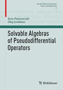 Abbildung von Plamenevskii / Sarafanov | Solvable Algebras of Pseudodifferential Operators | 1. Auflage | 2023 | beck-shop.de