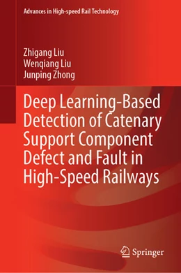 Abbildung von Liu / Zhong | Deep Learning-Based Detection of Catenary Support Component Defect and Fault in High-Speed Railways | 1. Auflage | 2023 | beck-shop.de