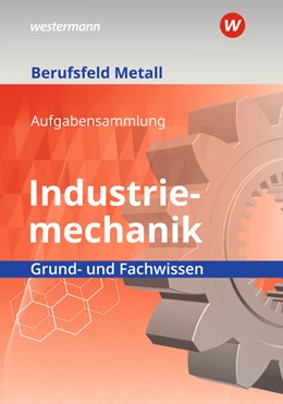 Abbildung von Quadflieg / Pyzalla | Berufsfeld Metall - Industriemechanik. Grund- und Fachwissen: Aufgabensammlung | 10. Auflage | 2023 | beck-shop.de