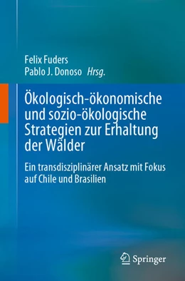 Abbildung von Fuders / Donoso | Ökologisch-ökonomische und sozio-ökologische Strategien zur Erhaltung der Wälder | 1. Auflage | 2023 | beck-shop.de