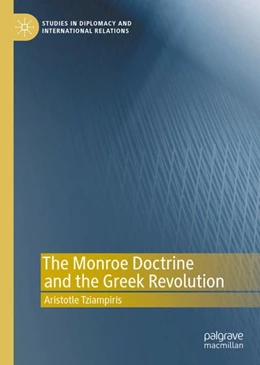 Abbildung von Tziampiris | The Monroe Doctrine and the Greek Revolution | 1. Auflage | 2023 | beck-shop.de