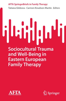 Abbildung von Glebova / Knudson-Martin | Sociocultural Trauma and Well-Being in Eastern European Family Therapy | 1. Auflage | 2023 | beck-shop.de