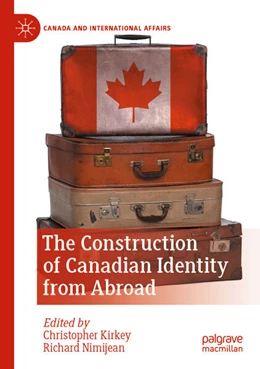 Abbildung von Kirkey / Nimijean | The Construction of Canadian Identity from Abroad | 1. Auflage | 2023 | beck-shop.de