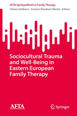 Abbildung von Glebova / Knudson-Martin | Sociocultural Trauma and Well-Being in Eastern European Family Therapy | 1. Auflage | 2023 | beck-shop.de