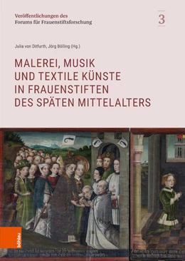 Abbildung von Ditfurth / Bölling | Malerei, Musik und textile Künste in Frauenstiften des späten Mittelalters | 1. Auflage | 2023 | beck-shop.de