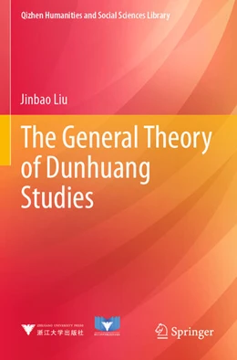 Abbildung von Liu | The General Theory of Dunhuang Studies | 1. Auflage | 2023 | beck-shop.de