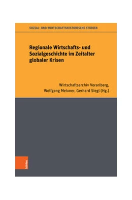 Abbildung von Meixner / Siegl | Regionale Wirtschafts- und Sozialgeschichte im Zeitalter globaler Krisen | 1. Auflage | 2023 | beck-shop.de