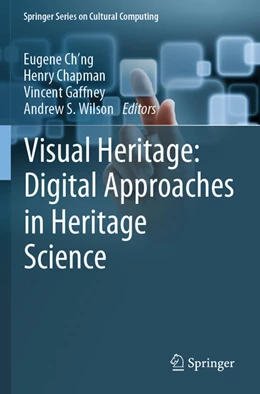 Abbildung von Ch'ng / Chapman | Visual Heritage: Digital Approaches in Heritage Science | 1. Auflage | 2023 | beck-shop.de