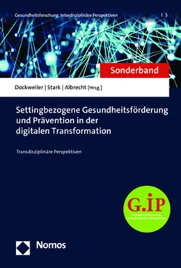 Abbildung von Dockweiler / Stark | Settingbezogene Gesundheitsförderung und Prävention in der digitalen Transformation | 1. Auflage | 2023 | 5 | beck-shop.de