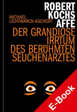 Abbildung von Lichtwarck-Aschoff | Robert Kochs Affe | 1. Auflage | 2021 | beck-shop.de