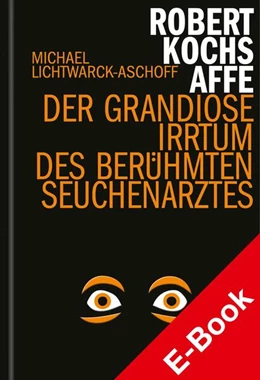 Abbildung von Lichtwarck-Aschoff | Robert Kochs Affe | 1. Auflage | 2021 | beck-shop.de