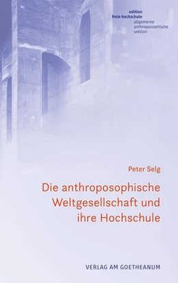 Abbildung von Selg | Die anthroposophische Weltgesellschaft und ihre Hochschule | 1. Auflage | 2023 | beck-shop.de