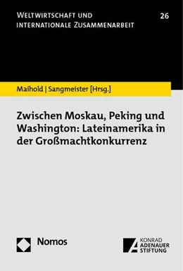 Abbildung von Maihold / Sangmeister | Zwischen Moskau, Peking und Washington: Lateinamerika in der Großmachtkonkurrenz | 1. Auflage | 2023 | 26 | beck-shop.de