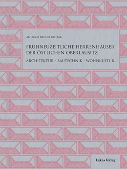 Abbildung von Kutiak | Frühneuzeitliche Herrenhäuser der östlichen Oberlausitz | 1. Auflage | 2024 | beck-shop.de