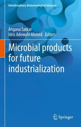 Abbildung von Sarkar / Ahmed | Microbial products for future industrialization | 1. Auflage | 2023 | beck-shop.de