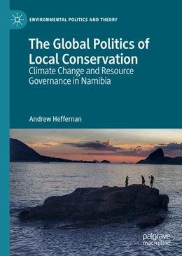 Abbildung von Heffernan | The Global Politics of Local Conservation | 1. Auflage | 2023 | beck-shop.de