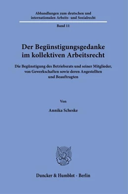 Abbildung von Scheske | Der Begünstigungsgedanke im kollektiven Arbeitsrecht. | 1. Auflage | 2023 | 11 | beck-shop.de