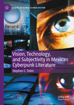 Abbildung von Tobin | Vision, Technology, and Subjectivity in Mexican Cyberpunk Literature | 1. Auflage | 2023 | beck-shop.de
