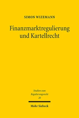 Abbildung von Wizemann | Finanzmarktregulierung und Kartellrecht | 1. Auflage | 2023 | 20 | beck-shop.de