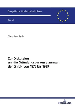 Abbildung von Rath | Zur Diskussion um die Gründungsvoraussetzungen der GmbH von 1876 bis 1939 | 1. Auflage | 2023 | beck-shop.de