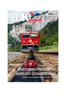 Abbildung von Keller / Pfeiffer | LOKI Spezial Nr. 53. Bahngeschichten in und um Graubünden | 1. Auflage | 2023 | 53 | beck-shop.de